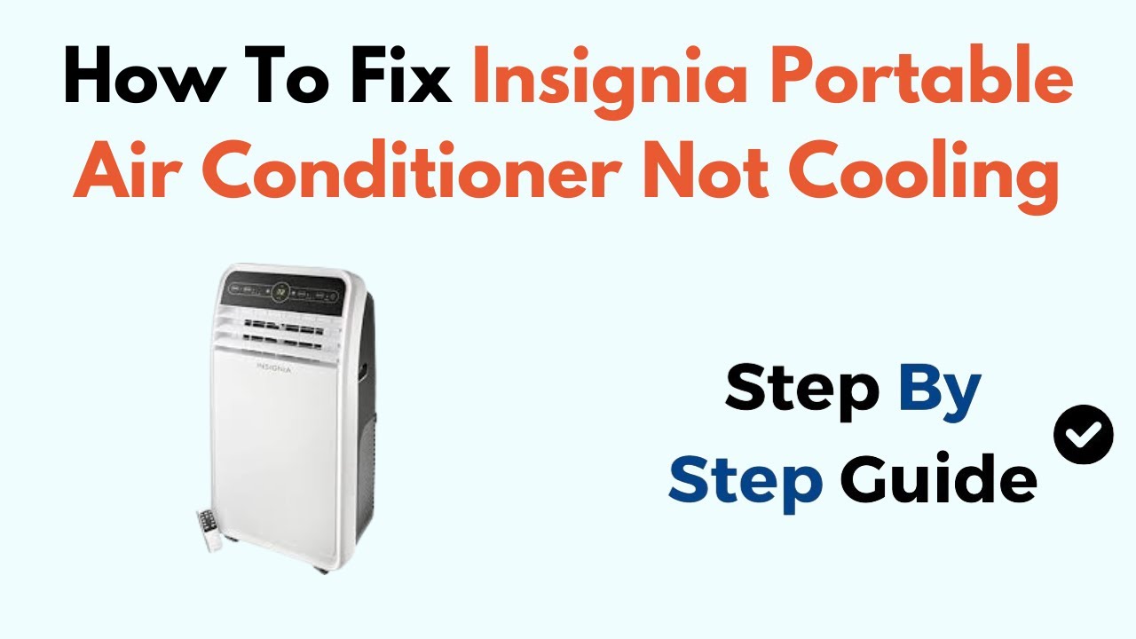 How to Fix Insignia Portable Air Conditioner Not Cooling