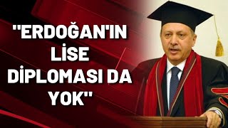 Erdoğan'ın lise diploması da yok!