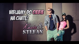 Kasia i Stefan - wbijamy do Ciebie na chatę!