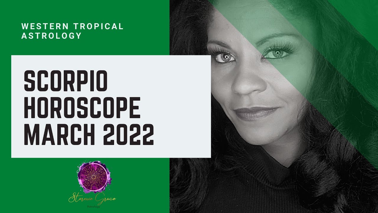 SCORPIO MARCH 2022 ASTROLOGY HOROSCOPE- FOWARD MOTION