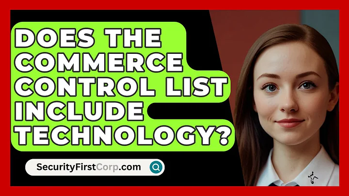 Does The Commerce Control List Include Technology? - SecurityFirstCorp.com