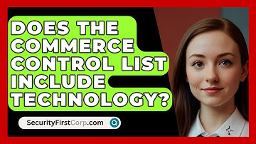 Does The Commerce Control List Include Technology? - SecurityFirstCorp.com