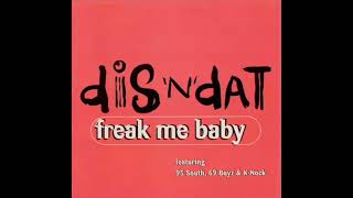 Dis 'N' Dat - Freak Me Baby (Remix) [feat. 95 South, 69 Boyz, & K-Nock]