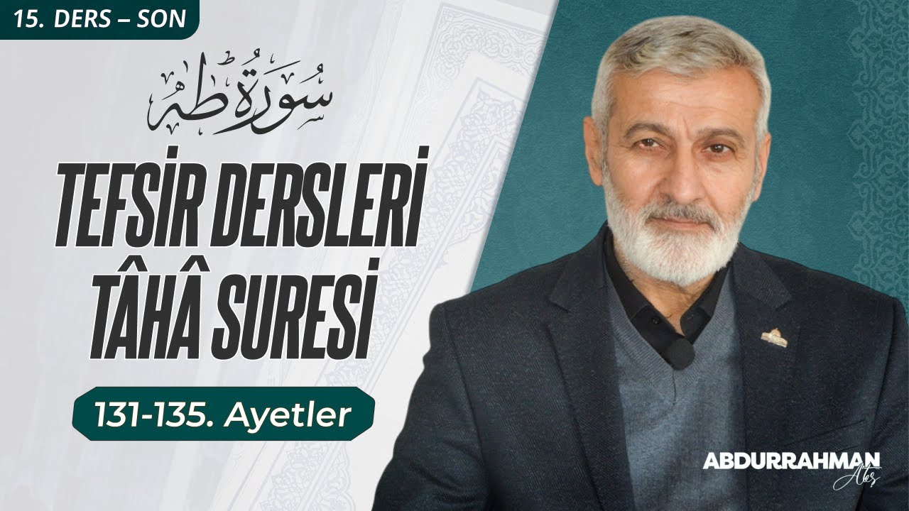 Tâhâ Sûresi 131-135. Ayetler Tefsiri | Abdurrahman Ateş (01 Şubat 2022)