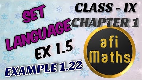 CLASS 9 | EXAMPLE 1.22 | CHAPTER 1 | SET LANGUAGE | AFI MATHS