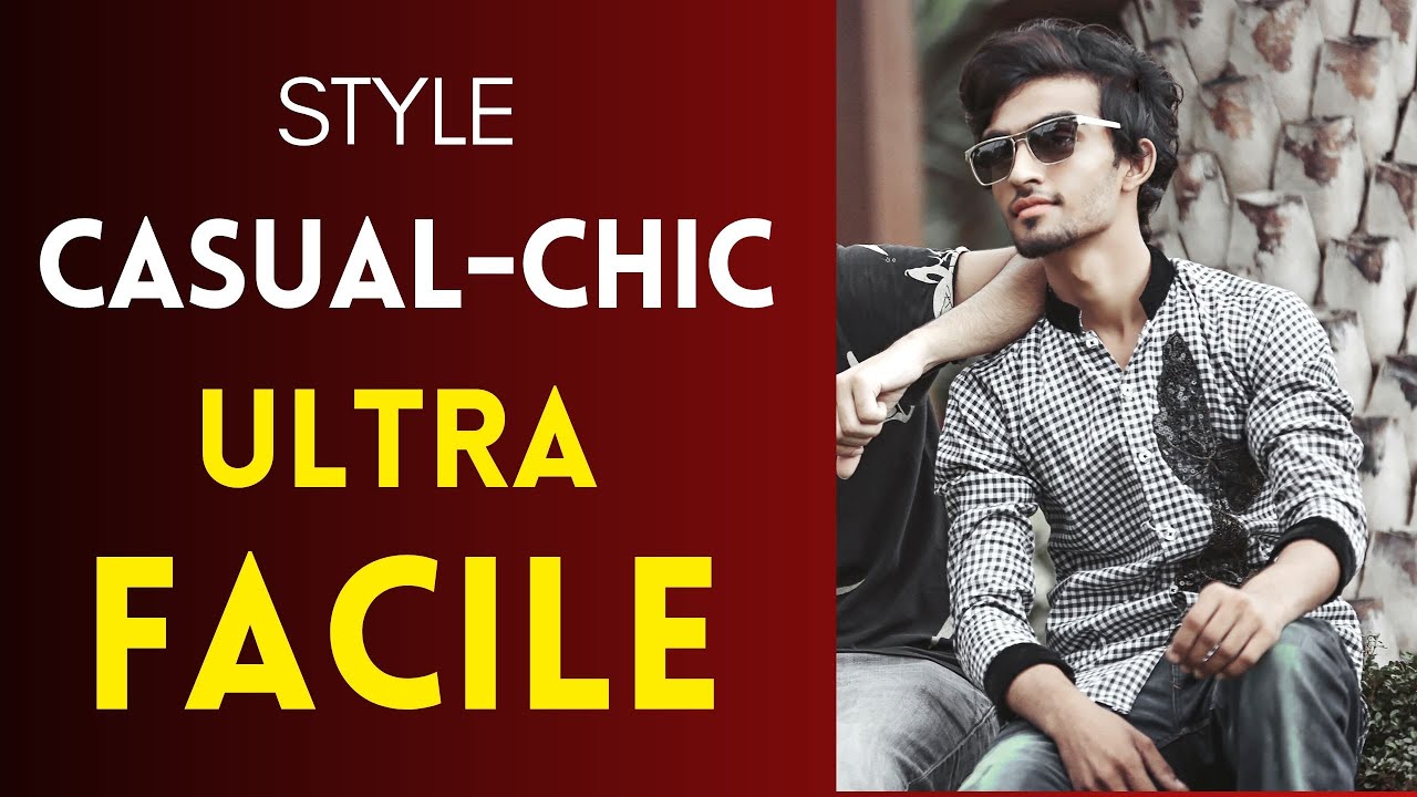 Comment réussir le style casual chic homme ?