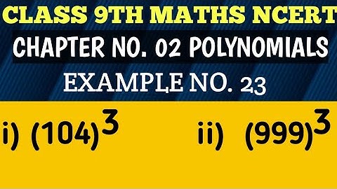 Evaluate each of the following by using suitable identity:- 104^3, 999^3.