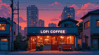 Good Evening Coffee ☕ Slow Down with Lofi Cafe 🌆 Cozy Beats to Work / Study / Relax | [Lofi Hip Hop]