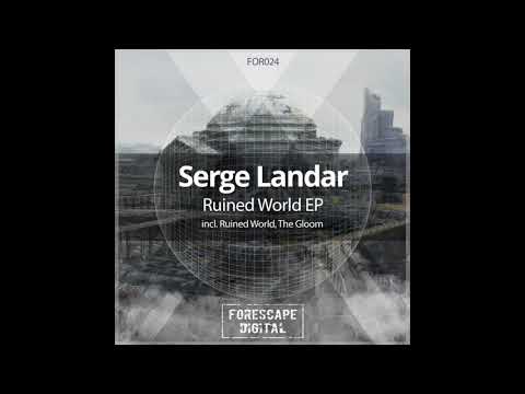 Serge Landar - Ruined World (Original Mix)