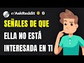 Chicos ¿Qué los hace notar que una chica no está demasiado interesada?