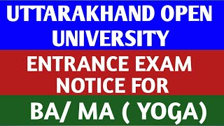 UTTARAKHAND OPEN UNIVERSITY | NOTICE FOR ENTRANCE EXAM FOR BA/ MA ( YOGA) JAN 2026 |