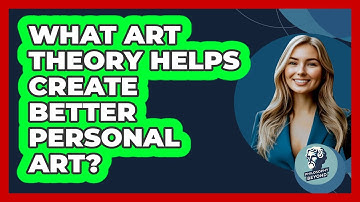 What Art Theory Helps Create Better Personal Art? - Philosophy Beyond