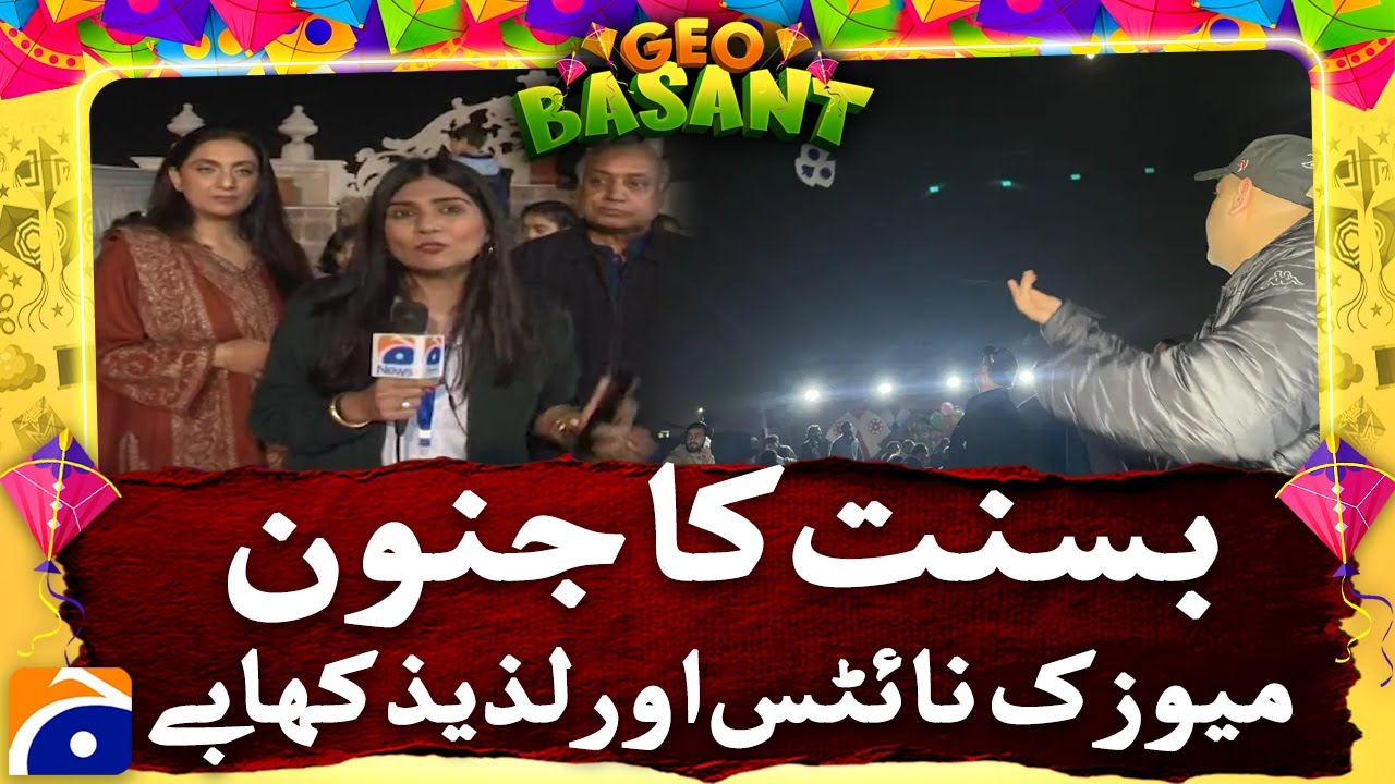 “Basant Fever: Nights of Music, Delicious Food & Festive Celebrations” - Geo News