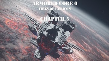 Armored Core VI: Fires of Rubicon Chapter 5 All Missions (All Ending Spoilers)