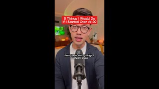 5 Things I Would Do If I Started Over At 20