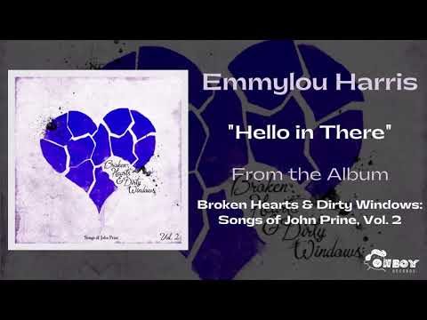 Emmylou Harris  - "Hello in There" -  Broken Hearts & Dirty Windows Vol. 2