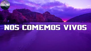 Maluma - Nos Comemos Vivos (Letra/Lyrics)