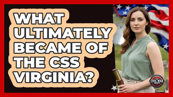 What Ultimately Became of the CSS Virginia?