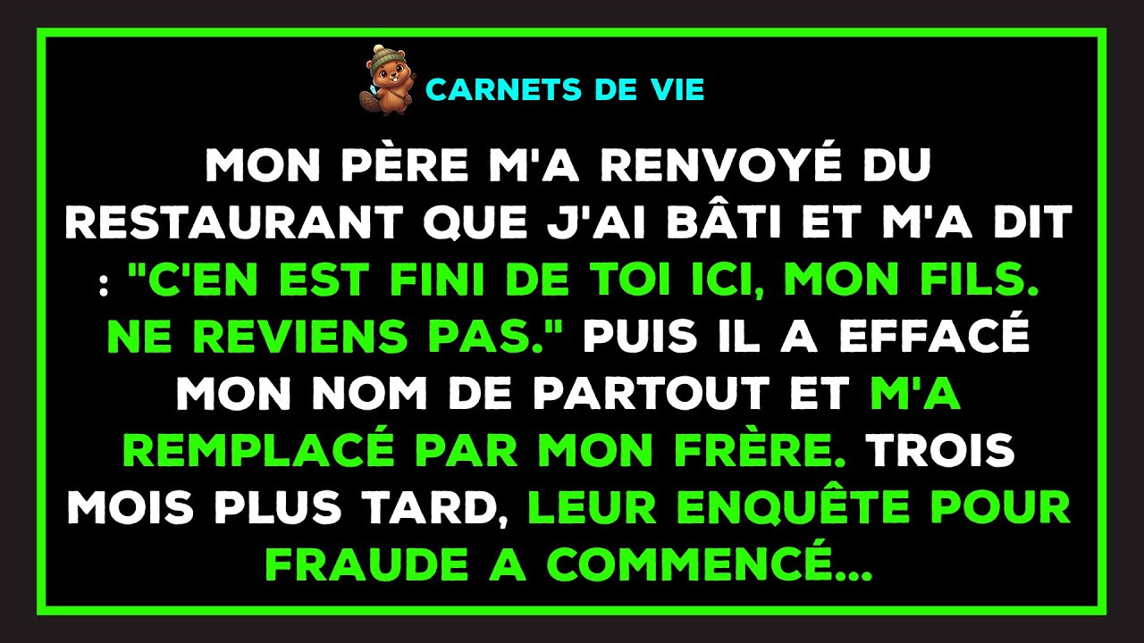 Mon père m'a viré du restaurant que j'ai bâti: 