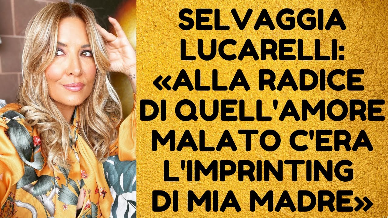SELVAGGIA LUCARELLI (1 di 5): «ALLA RADICE DI QUELL'AMORE MALATO C'ERA L'IMPRINTING DI MIA MADRE»