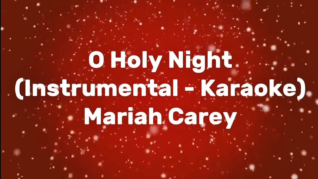 O Holy Night (Original Instrumental - Karaoke) - Mariah Carey O Holy Night (Original Instrumental - Karaoke) - Mariah Carey