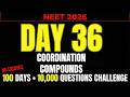 NEET 2026 | DAY 36 || COORDINATION COMPOUNDS || 100 DAY 10000 QUESTION CHALLENGE