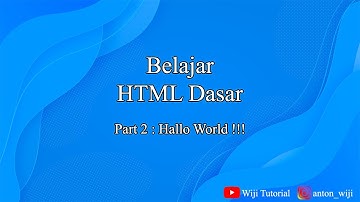 Belajar HTML Dasar : Part 2 Hello World !!!