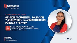 Gestión Documental, Foliación y Archivos en la Administración Pública y Privada | Liz Agapito Ulloa