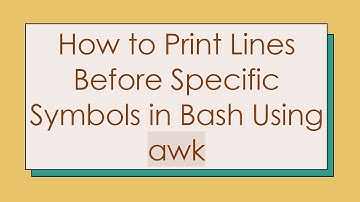 How to Print Lines Before Specific Symbols in Bash Using awk