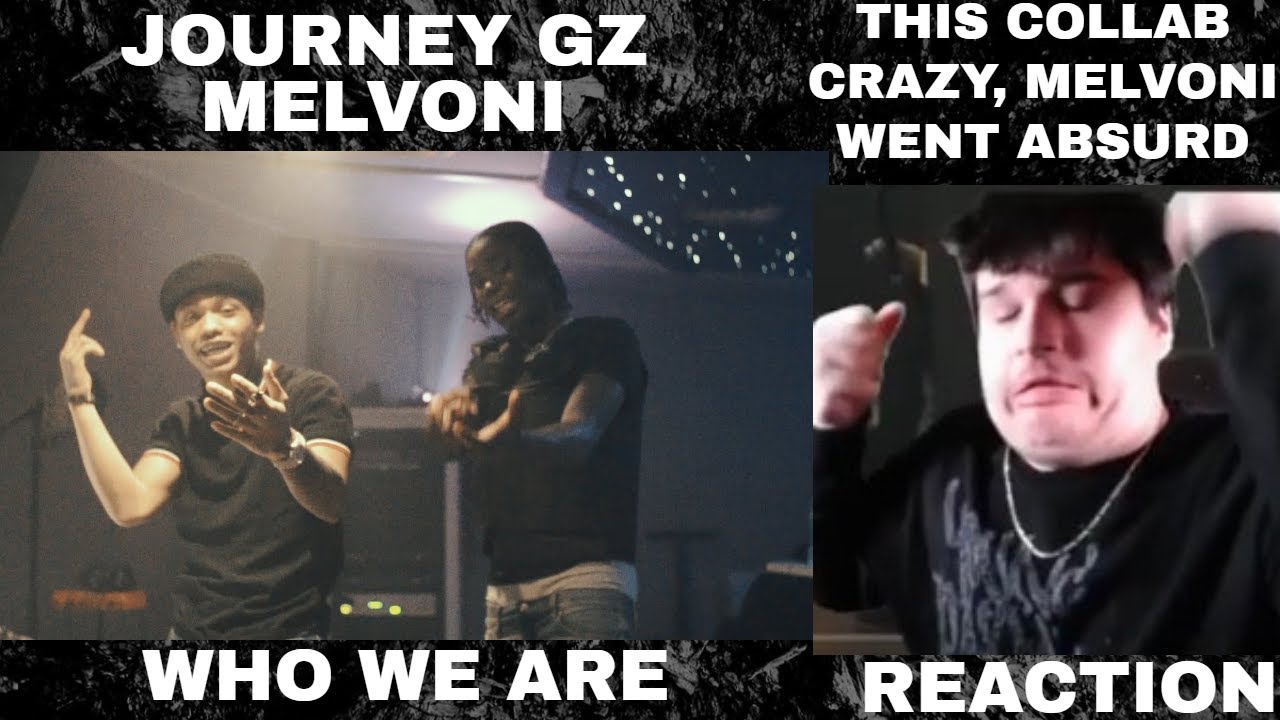 Journey Gz , Melvoni - Who We Are (Official Video) REACTION