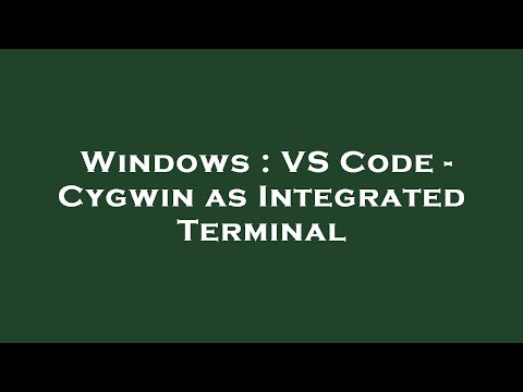 Windows : VS Code - Cygwin as Integrated Terminal