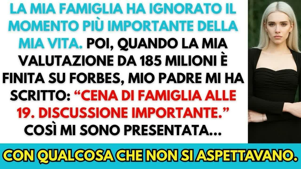 Mi hanno ignorata nel momento piu importante  Quando sono finita su Forbes mio padre ha scritto