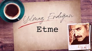 Yılmaz Erdoğan - Etme (Lyrics Video) Resimi