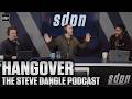 Hangover | The Steve Dangle Podcast