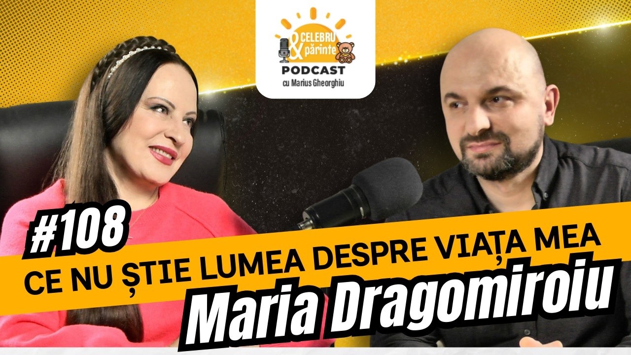 MARIA DRAGOMIROIU | LACRIMILE ȘI BUCURIILE DIN SPATELE APLAUZELOR | Celebru Și Părinte #108