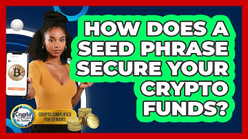 How Does A Seed Phrase Secure Your Crypto Funds? - Crypto Simplified for Seniors
