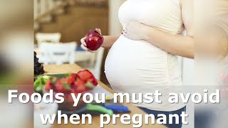 Foods you must avoid when pregnant. Things to watch out for while pregnant. Pregnancy process.