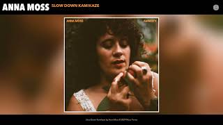 Slow Down Kamikaze - Anna Moss
