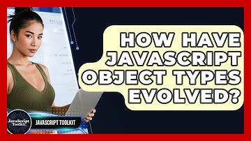 How Have JavaScript Object Types Evolved? - JavaScript Toolkit