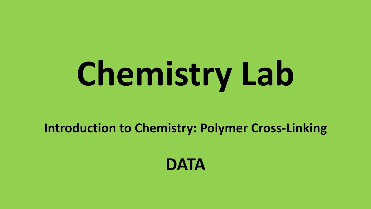 Lab 1 - Introduction to Chemistry: Polymer Cross-Linking - Procedure and Data