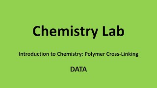 Lab 1 - Introduction to Chemistry: Polymer Cross-Linking - Procedure and Data