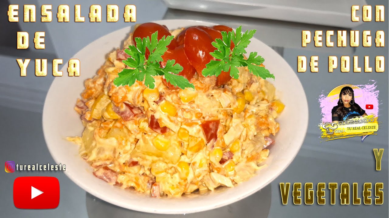 ENSALADA DE YUCA CON PECHUGA DE POLLO Y VEGETALES