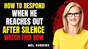 How To Respond When He Reaches Out After Silence – Watch This Now | Mel Robbins Motivational Speech