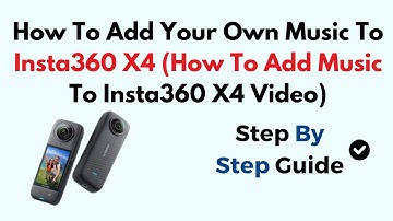 How To Add Your Own Music To Insta360 X4 (How To Add Music To Insta360 X4 Video)