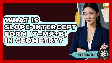 What Is Slope-intercept Form (y=mx+b) In Geometry? - Your GED Coach