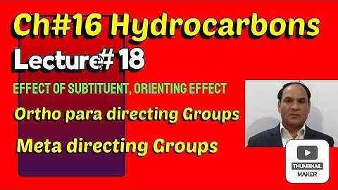 Ch#16 |Lec#18| Ortho-Para directing Groups And Meta directing Groups, subtituent effect