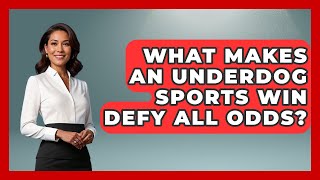 What Makes An Underdog Sports Win Defy All Odds? - Moments That Changed Everything
