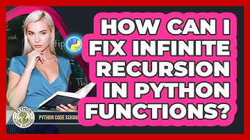 How Can I Fix Infinite Recursion In Python Functions? - Python Code School