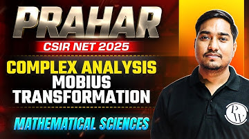 CSIR NET 2025 | Complex Analysis - Mobius Transformation | CSIR NET Mathematical Sciences