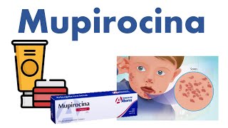🔴 MUPIROCINA | PARA QUÉ SIRVE, EFECTOS SECUNDARIOS Y CONTRAINDICACIONES